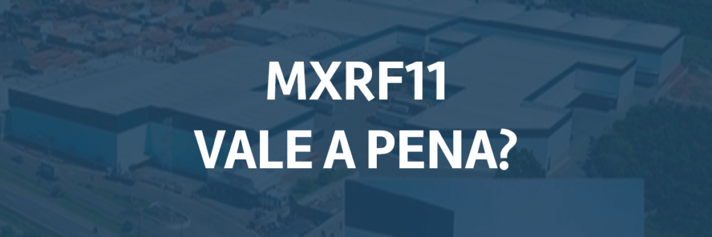 Mxrf11 vale a pena?