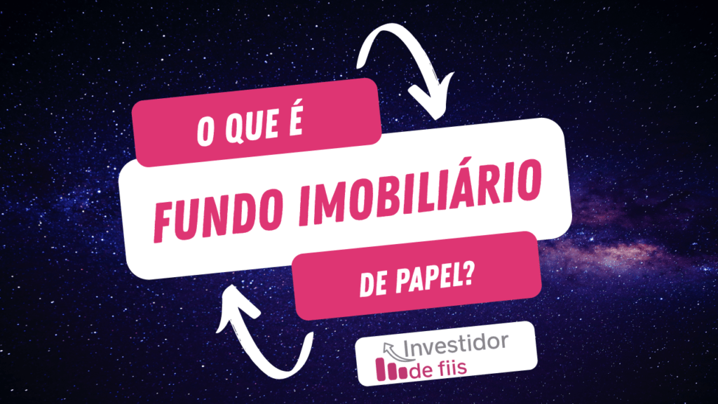 O que é fundo imobiliário de papel?