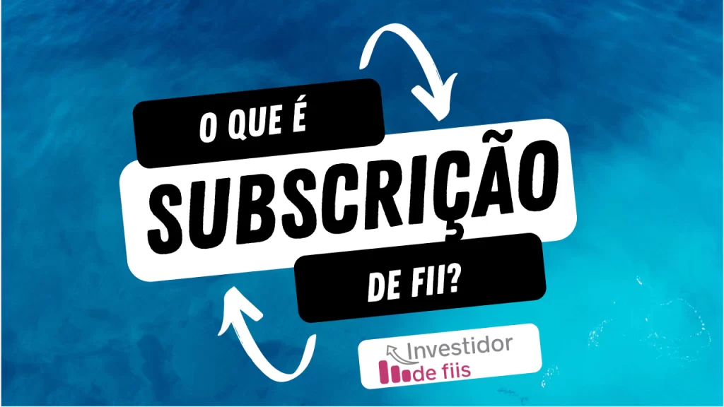 o que é subscrição de fii?