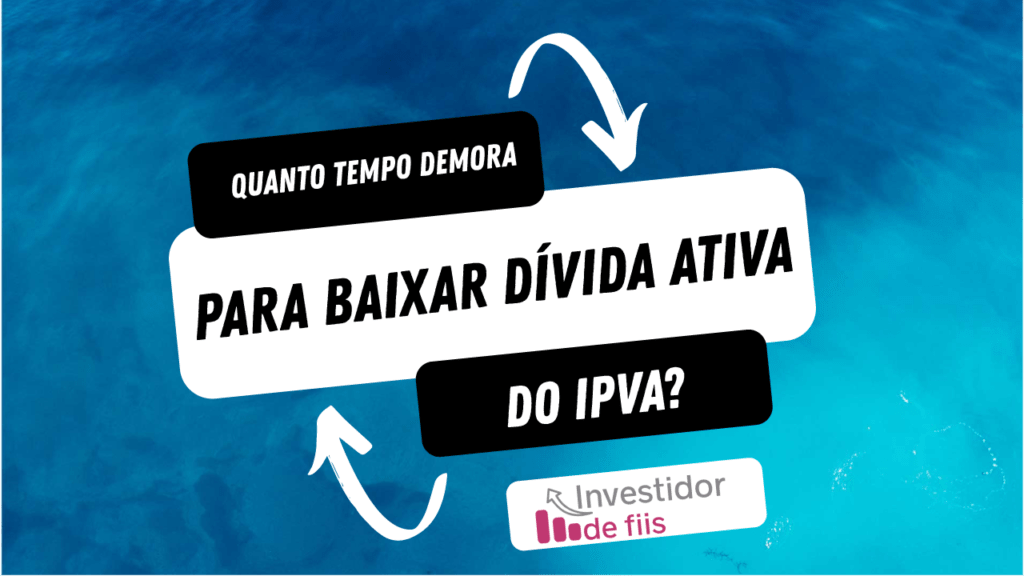 Quanto tempo demora para baixar dívida ativa do ipva?