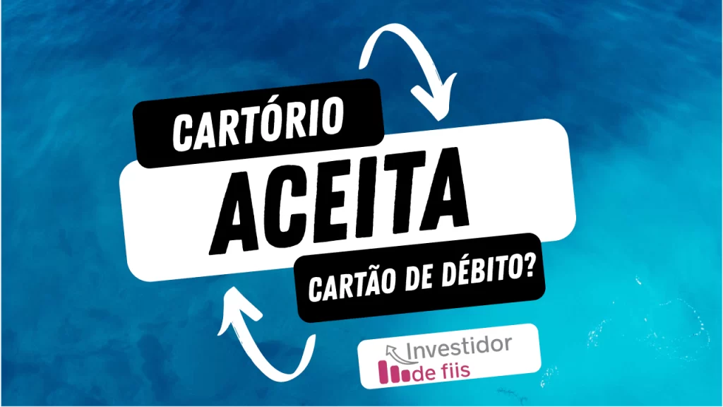 Cartório aceita cartão de débito?