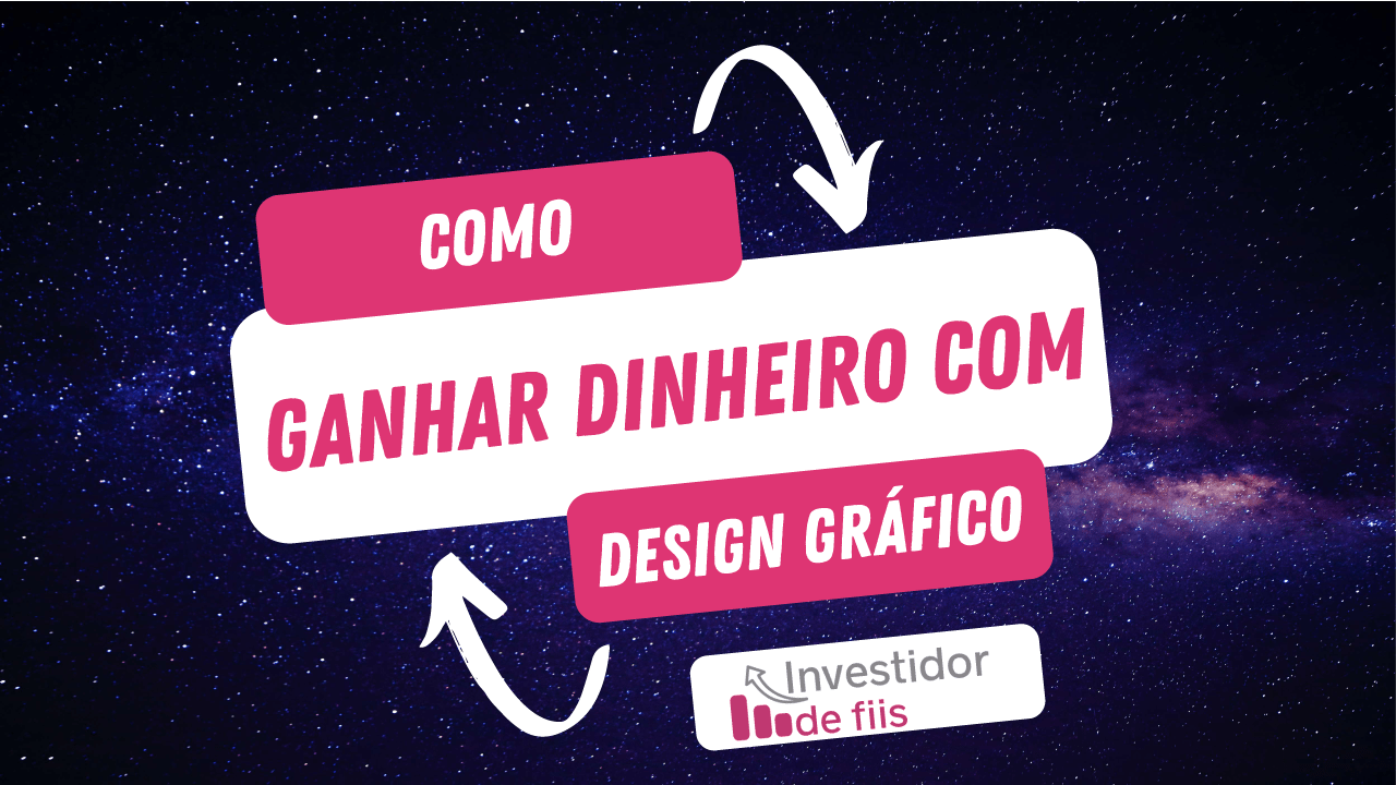 Como ganhar dinheiro com design gráfico? - Investidor de Fiis