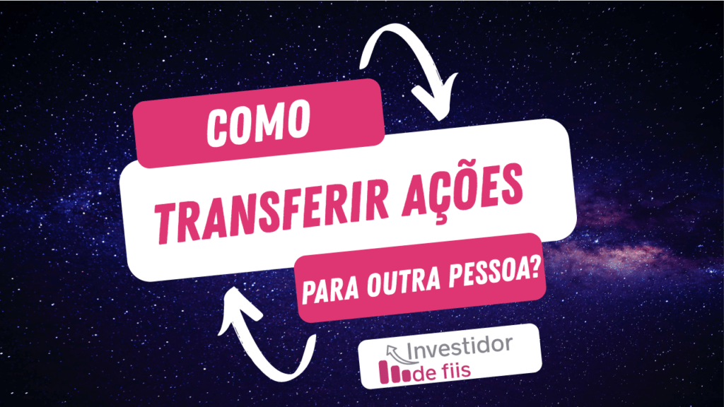 Como transferir ações para outra pessoa?