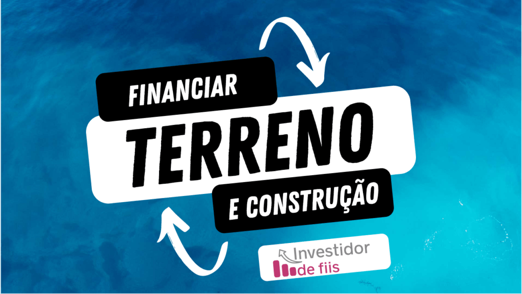 Financiar terreno e construção