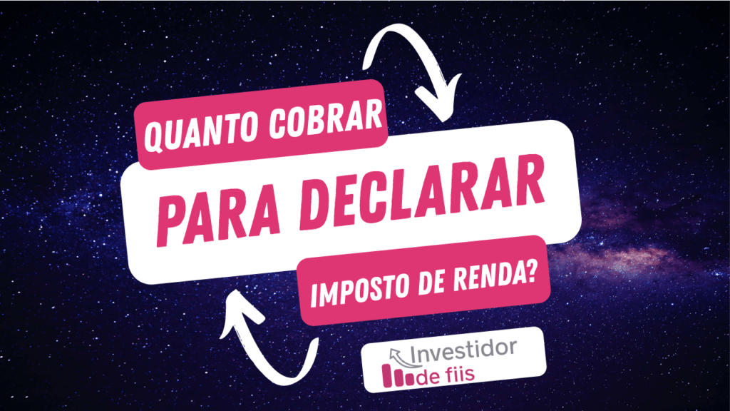 Quanto cobrar para declarar imposto de renda?