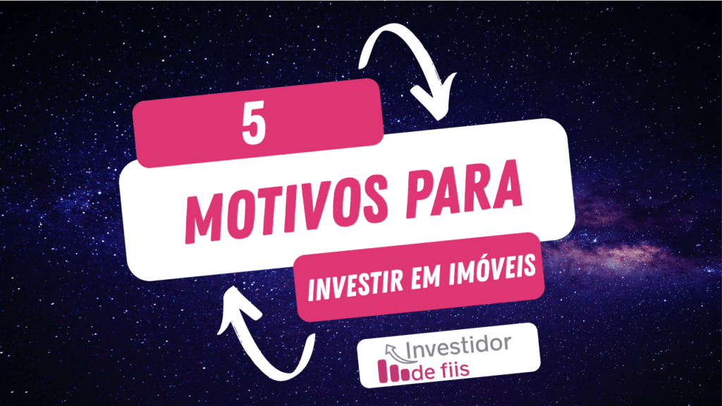 5 motivos para investir em imóveis