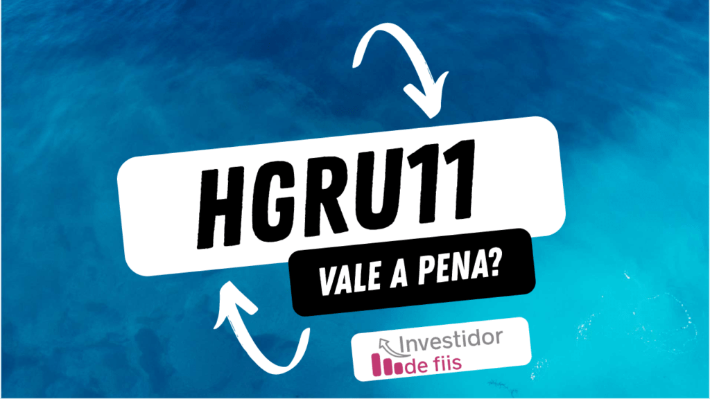 HGRU11 vale a pena?