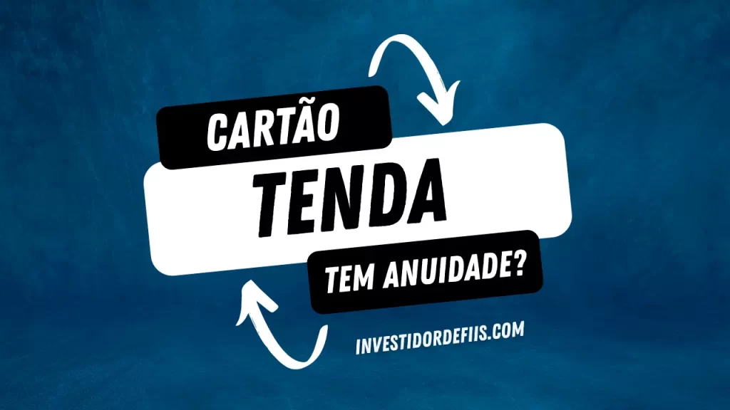 Cartão Tenda tem anuidade?