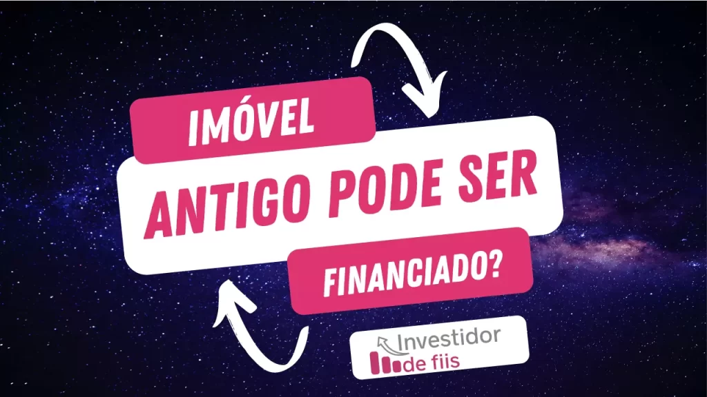 Imóvel antigo pode ser financiado?