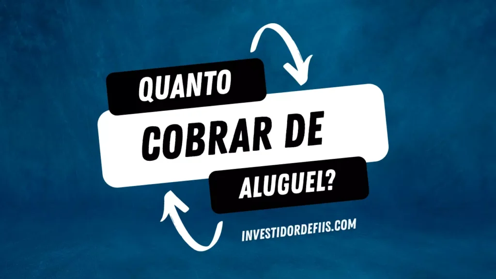 Quanto cobrar de aluguel?