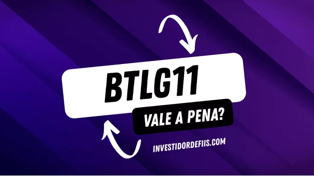 BTLG11 vale a pena?