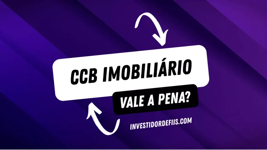 CCB imobiliário vale a pena?