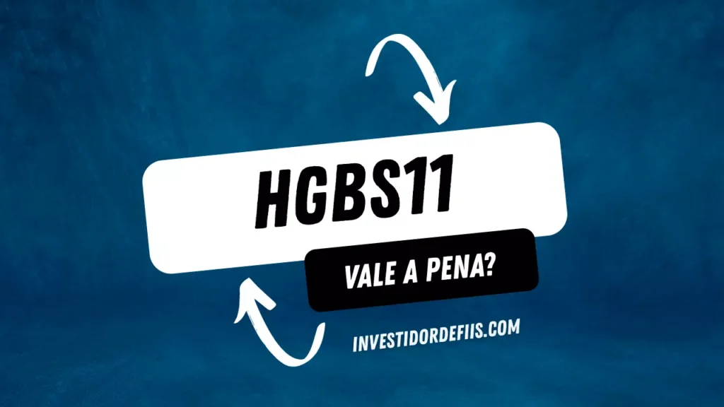 HGBS11 vale a pena?