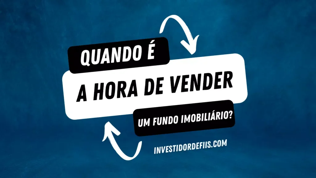 Quando é a hora de vender um fundo imobiliário?