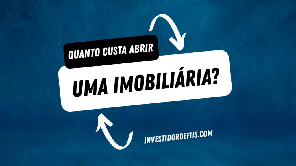 Quanto custa abrir uma imobiliária?