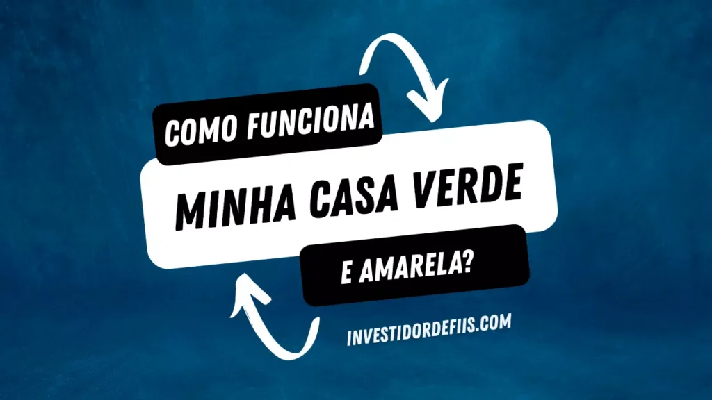 Como funciona minha casa verde amarela?