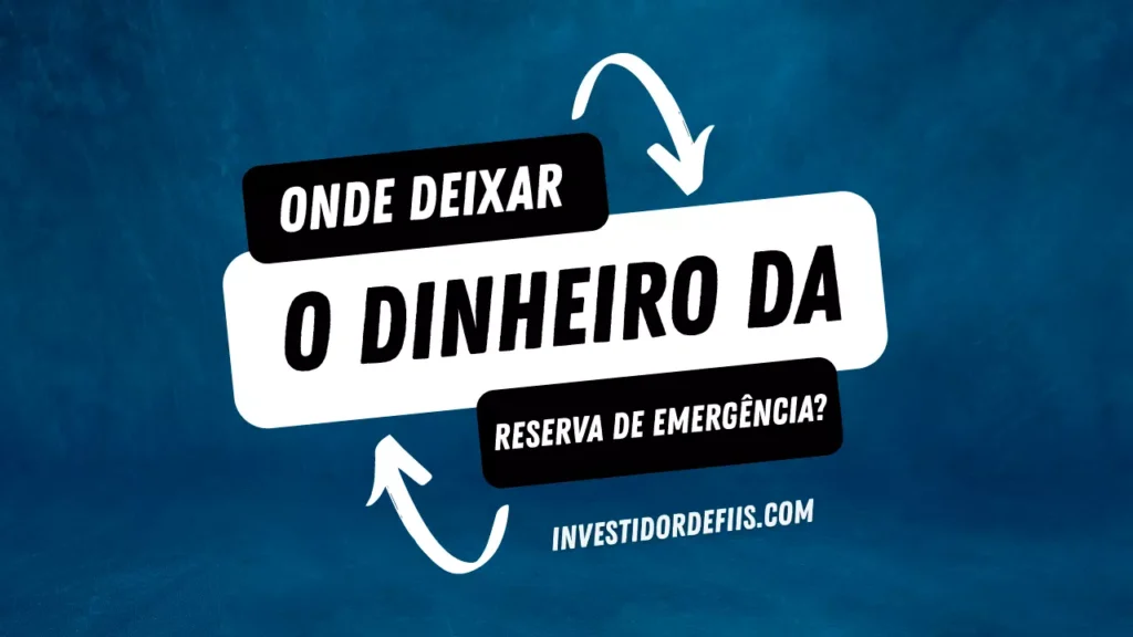 Onde deixar o dinheiro da reserva de emergência?