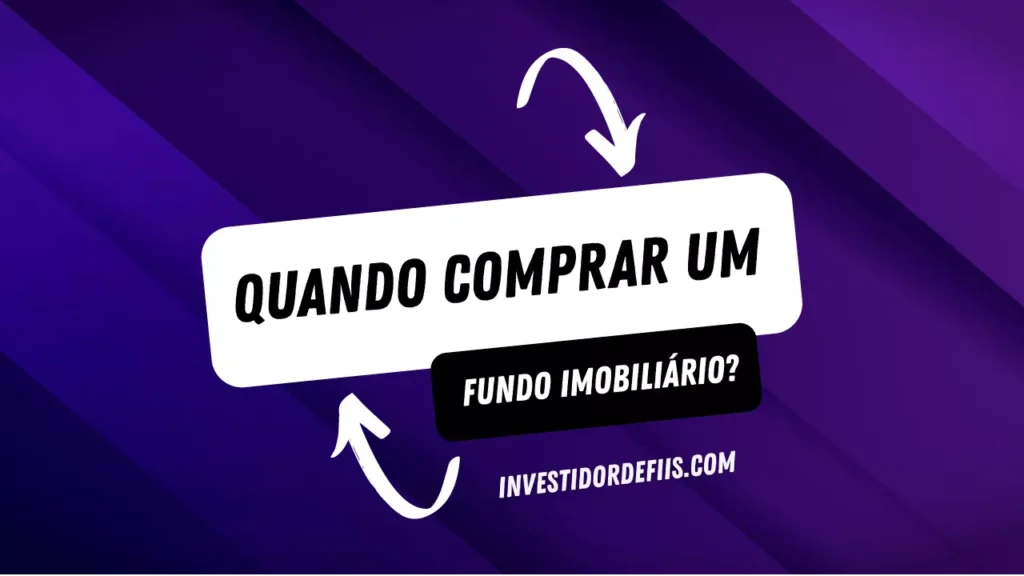 Qual o melhor momento para comprar um fundo imobiliário?