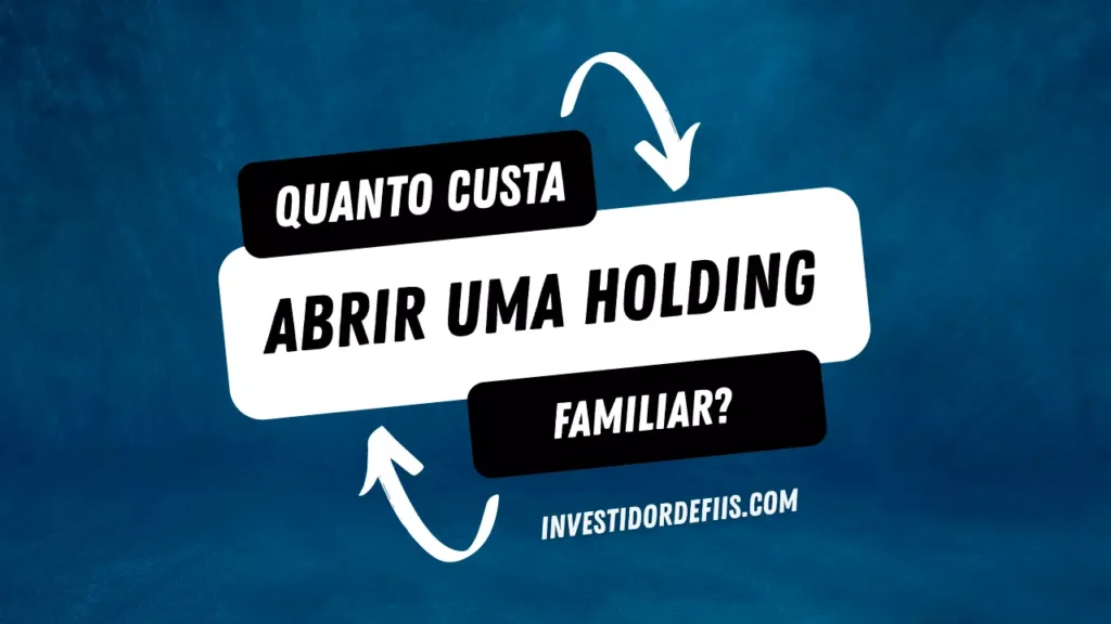 Quanto custa abrir uma holding familiar?