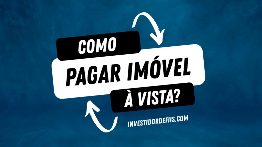 Como pagar imóvel à vista?