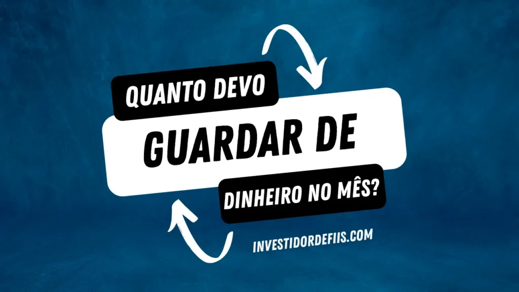 Quanto se deve guardar do salário por mês?