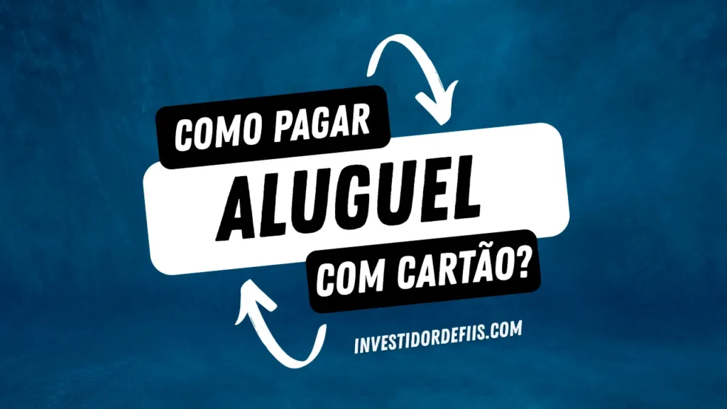 Como pagar aluguel com cartão de crédito?