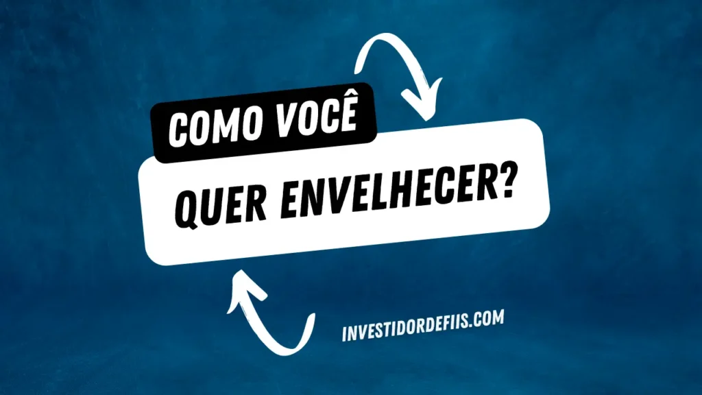 Como você quer envelhecer?