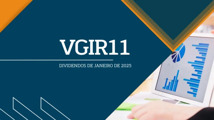 Dividendo de R$ 0,11 por cota é anunciado pelo VGIR11 para janeiro de 2025