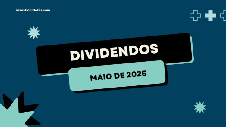 Dividendos Fiis maio de 2025