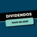 Dividendos Fiis maio de 2025